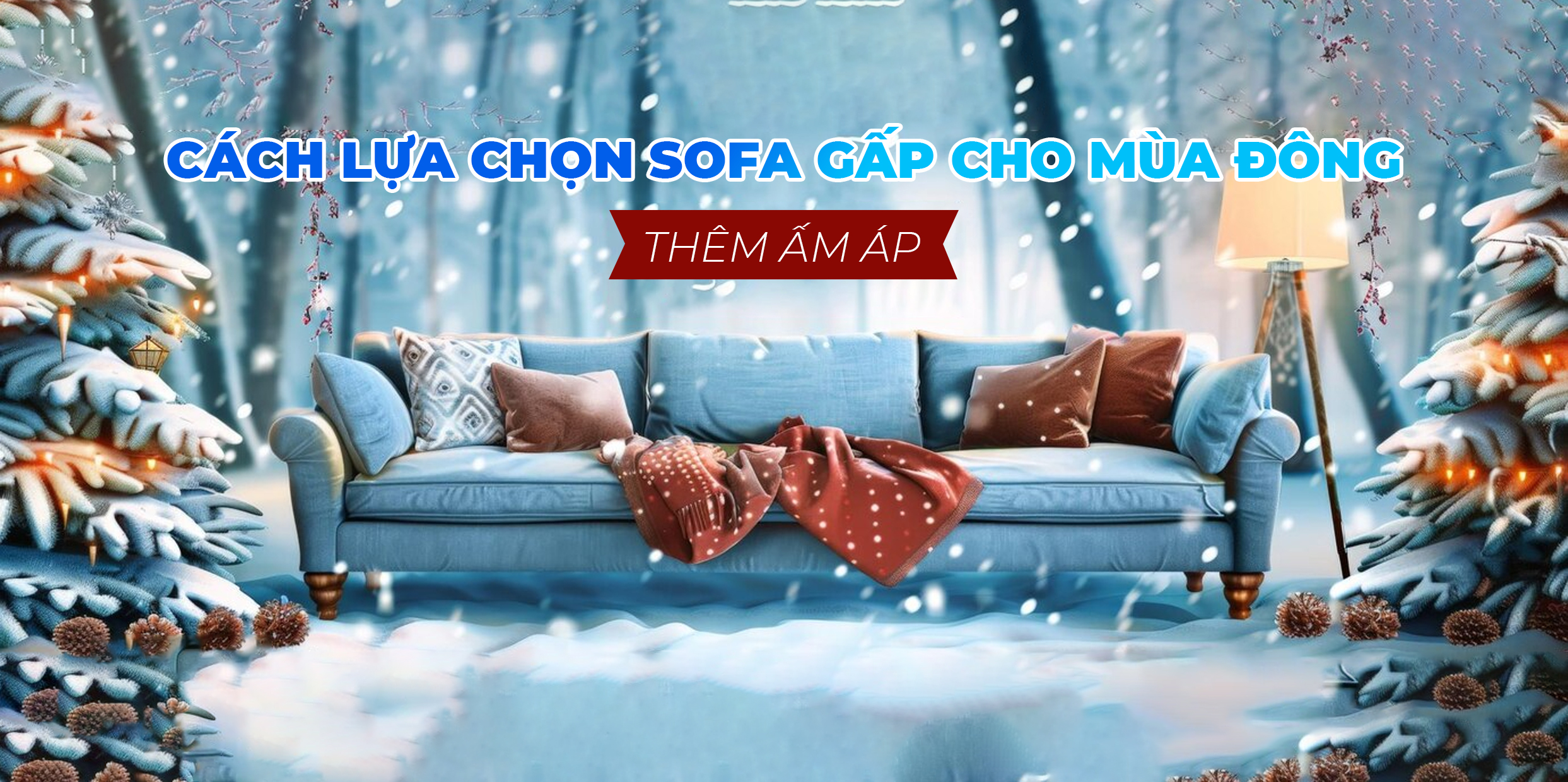 CÁCH LỰA CHỌN SOFA GẤP CHO MÙA ĐÔNG ❄️ THÊM ẤM ÁP 🌈