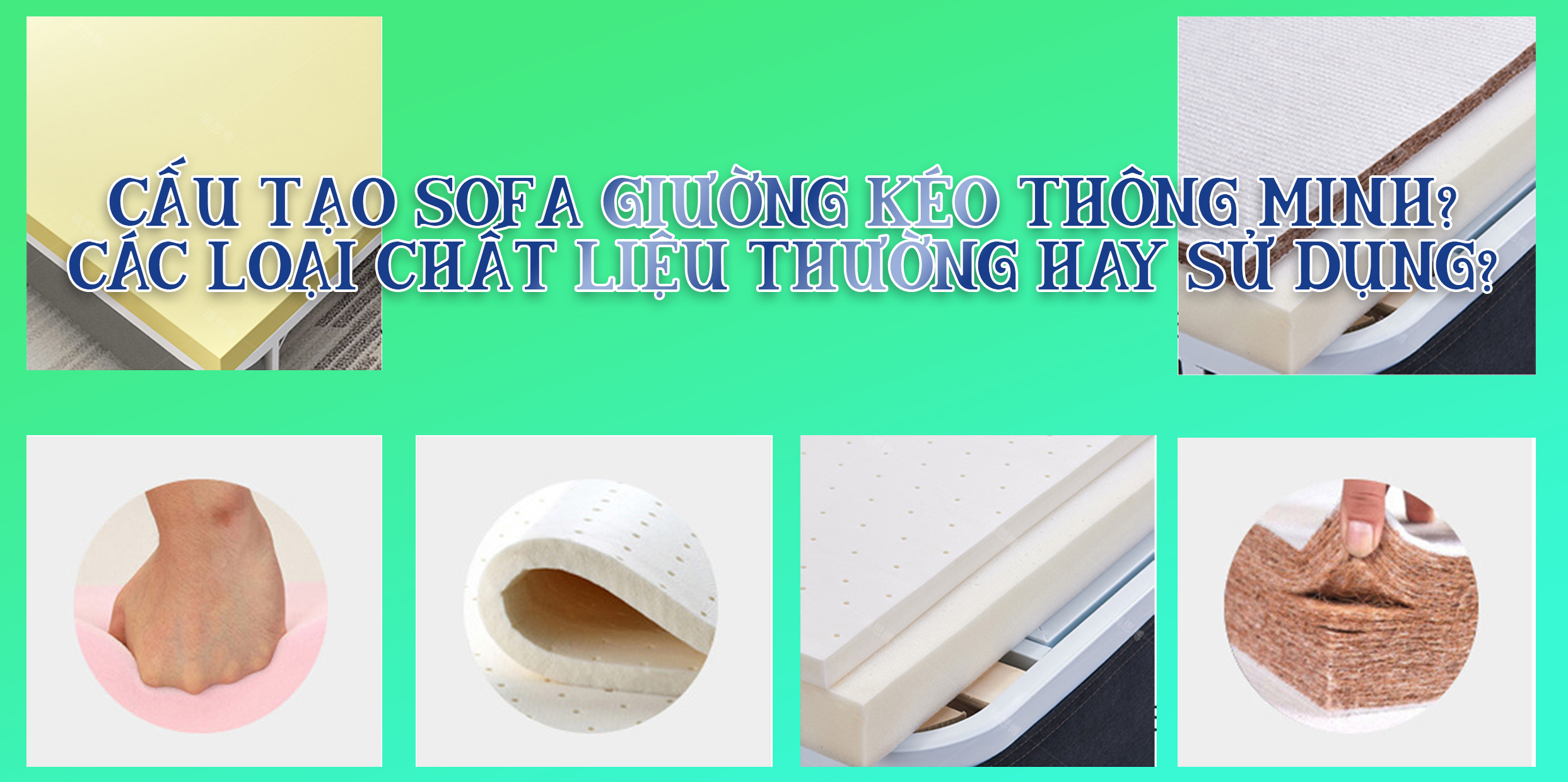 CẤU TẠO SOFA GIƯỜNG KÉO THÔNG MINH? CÁC LOẠI CHẤT LIỆU THƯỜNG HAY SỬ DỤNG?